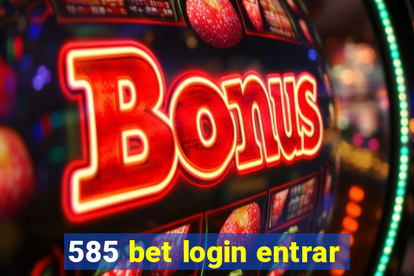 585 bet login entrar